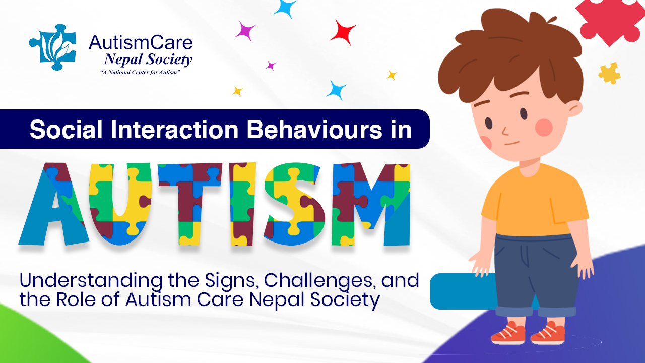 Social Interaction Behaviours in Autism: Understanding the Signs, Challenges, and the Role of Autism Care Nepal Society