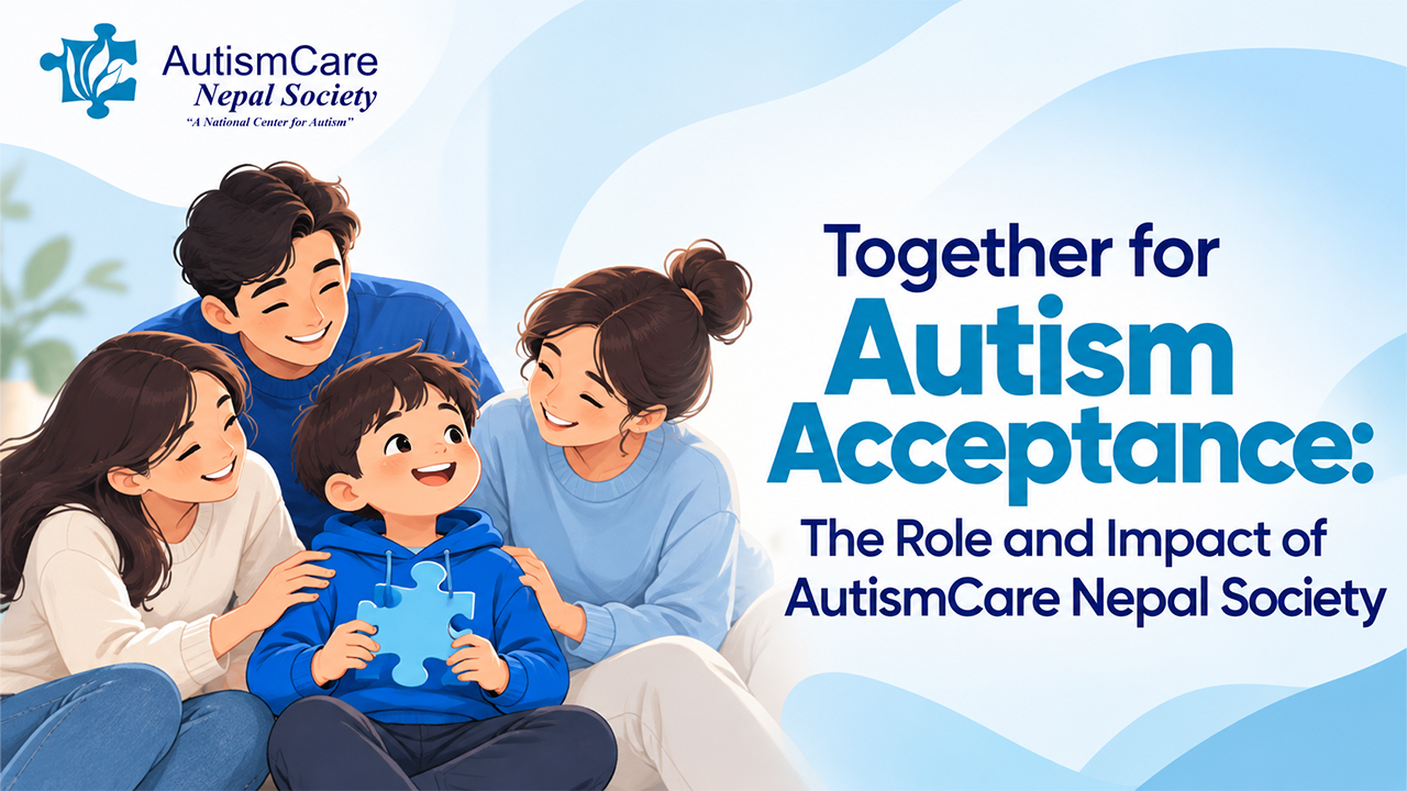 Together for Autism Acceptance: The Role and Impact of AutismCare Nepal Society