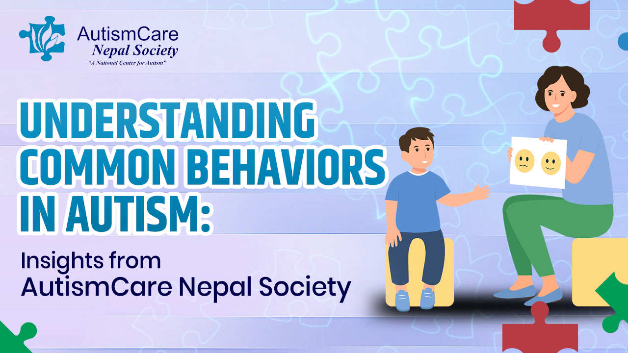 Understanding Common Behaviors in Autism: Insights from AutismCare Nepal Society
